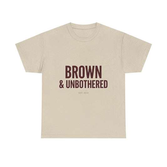 Brown & Unbothered T-Shirt — Bold Empowerment Tee