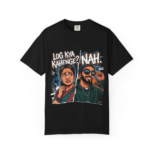 T-Shirt — "Log Kya Kahenge? NAH." Graphic Tee (Bold South-Asian Pop Culture Design)