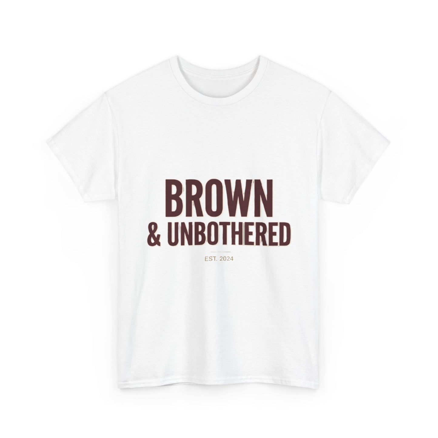 Brown & Unbothered T-Shirt — Bold Empowerment Tee