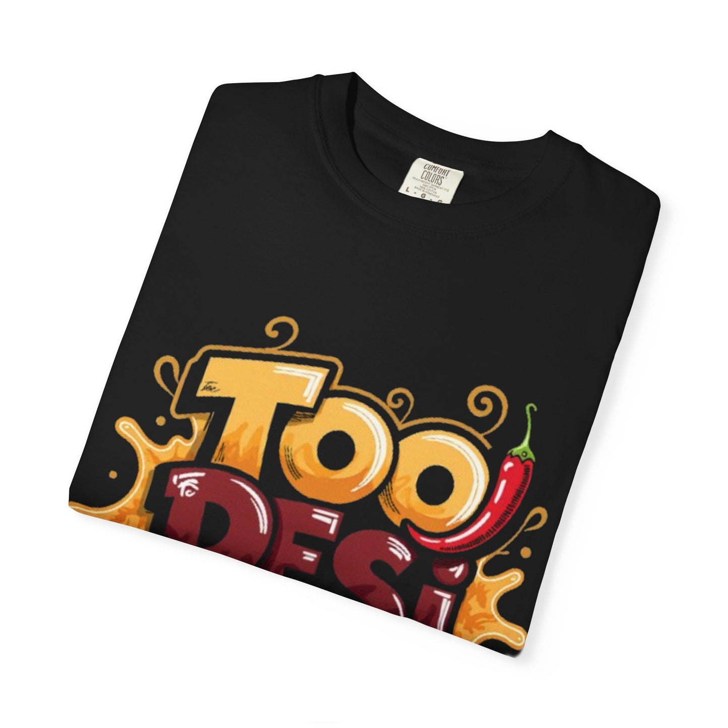 Too Desi To Care T-Shirt