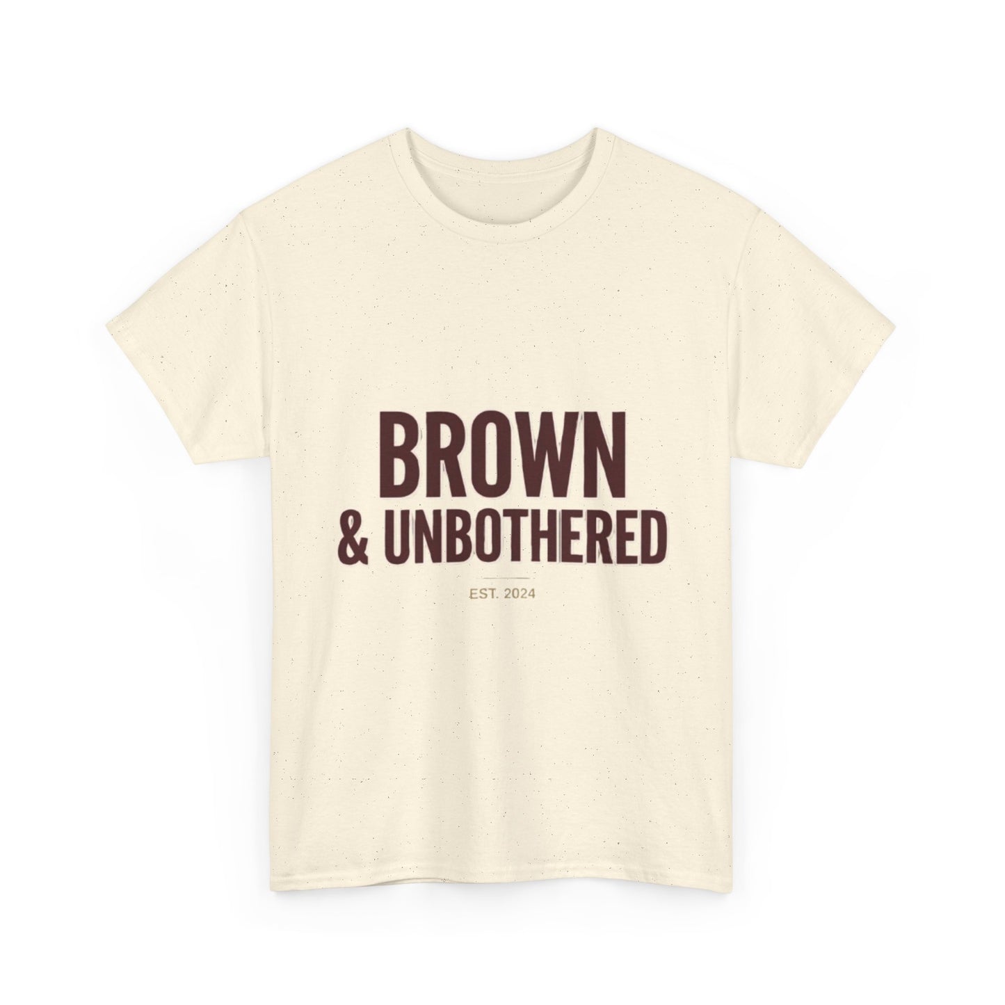 Brown & Unbothered T-Shirt — Bold Empowerment Tee