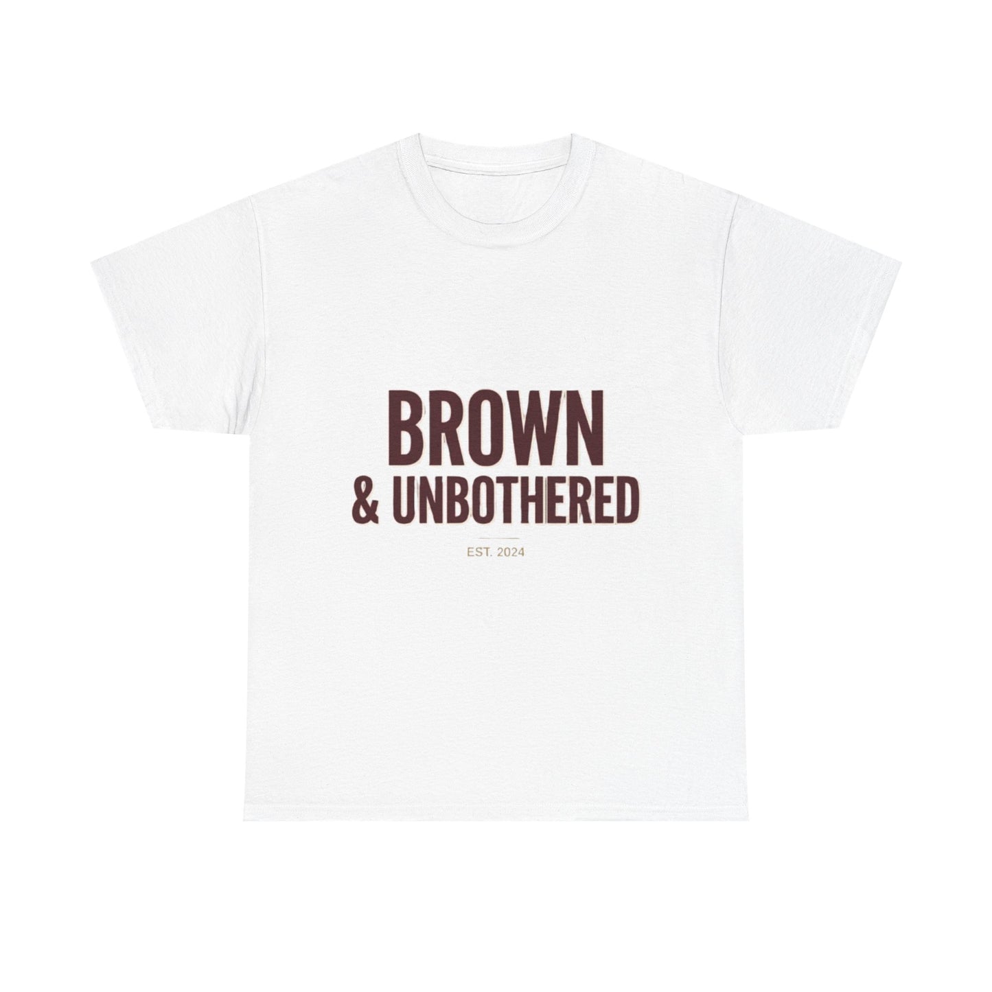 Brown & Unbothered T-Shirt — Bold Empowerment Tee