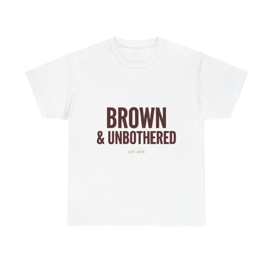 Brown & Unbothered T-Shirt — Bold Empowerment Tee