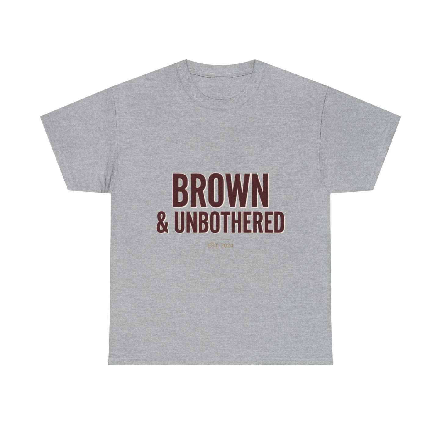 Brown & Unbothered T-Shirt — Bold Empowerment Tee