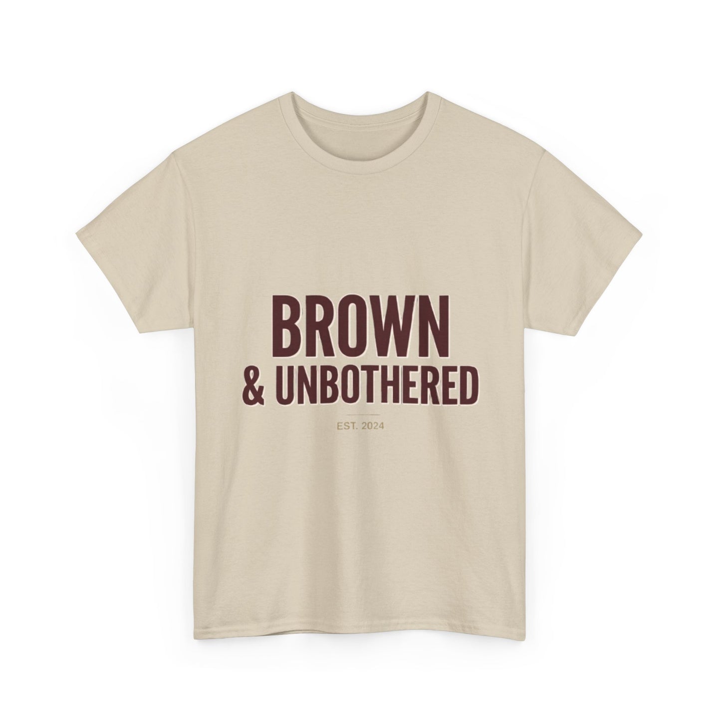 Brown & Unbothered T-Shirt — Bold Empowerment Tee