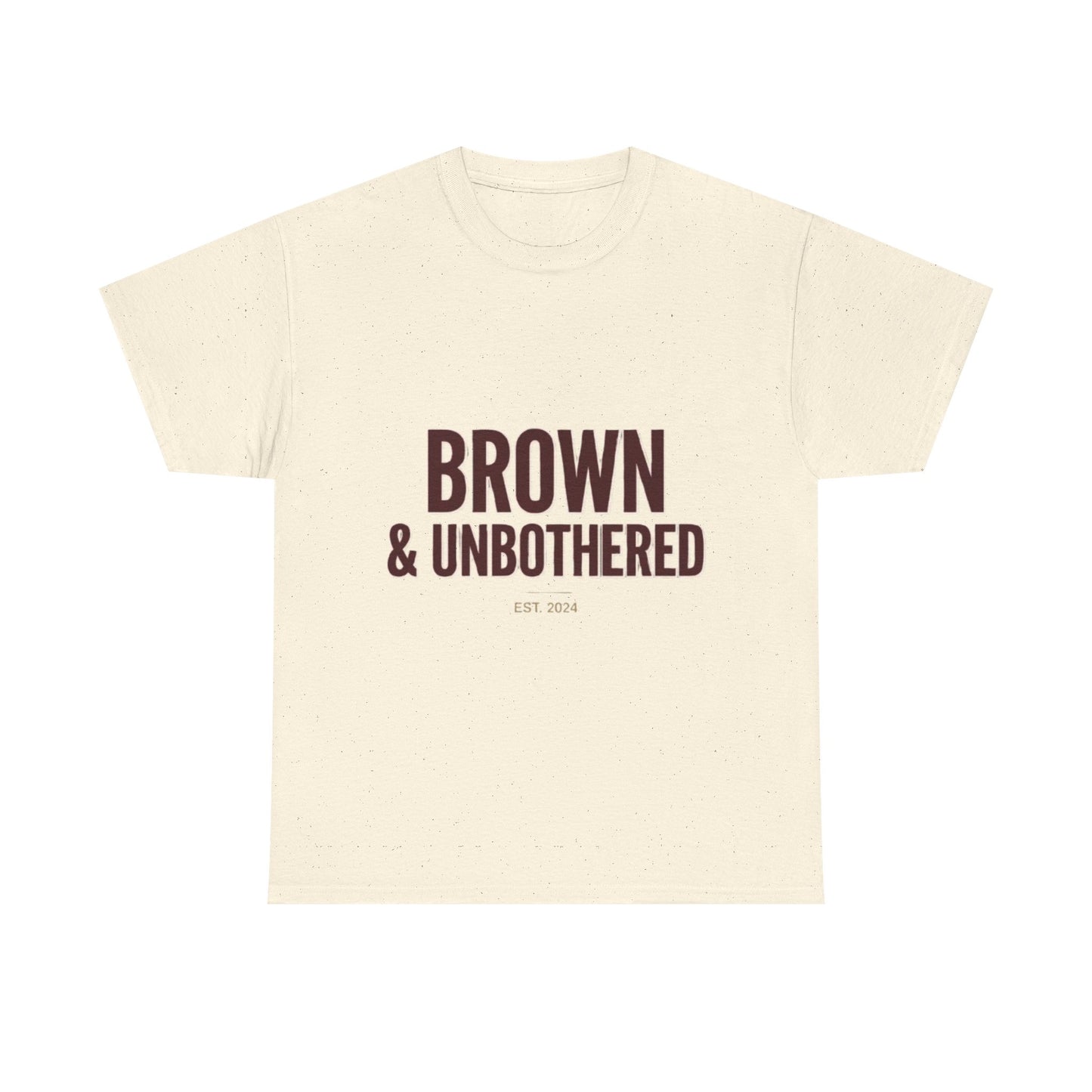 Brown & Unbothered T-Shirt — Bold Empowerment Tee