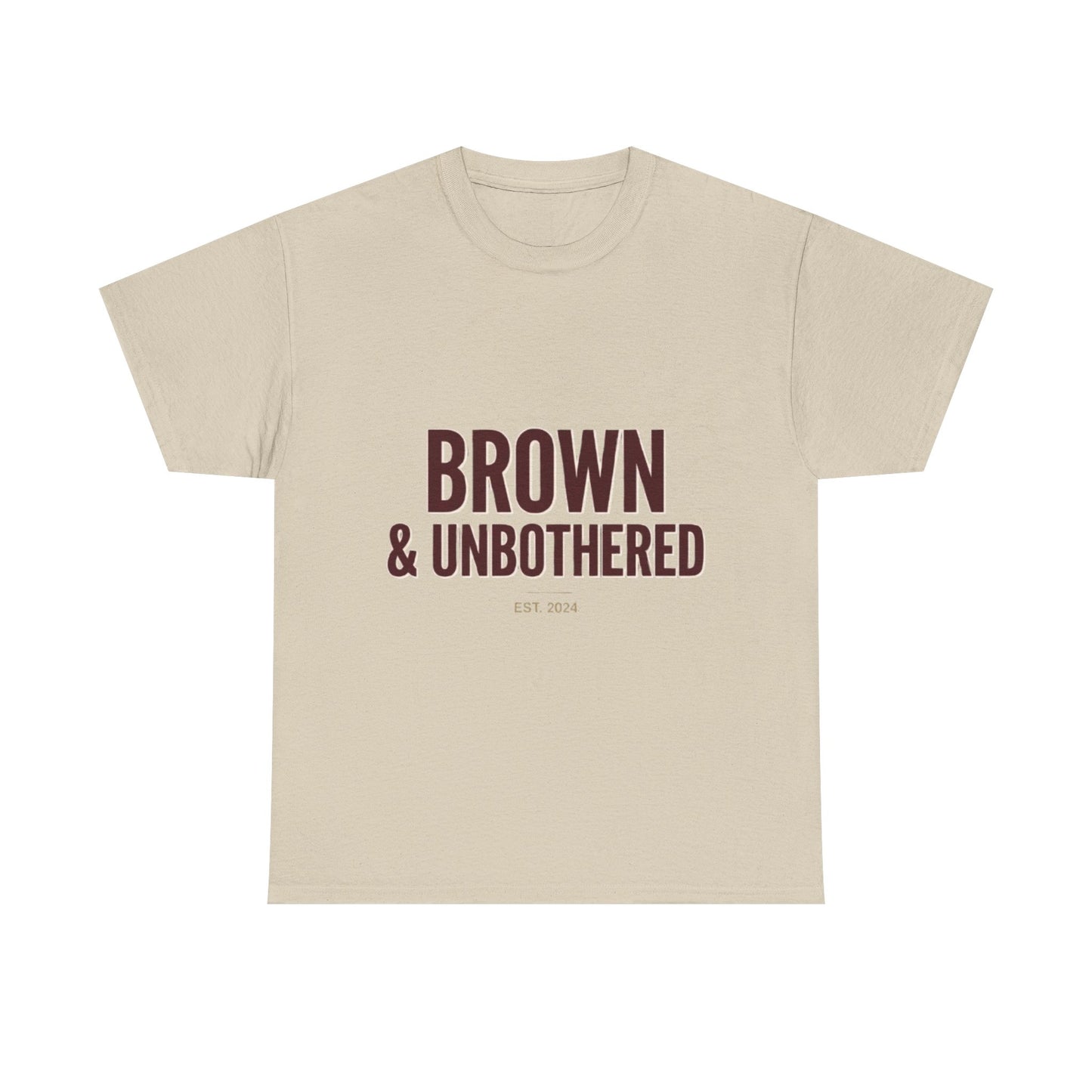 Brown & Unbothered T-Shirt — Bold Empowerment Tee
