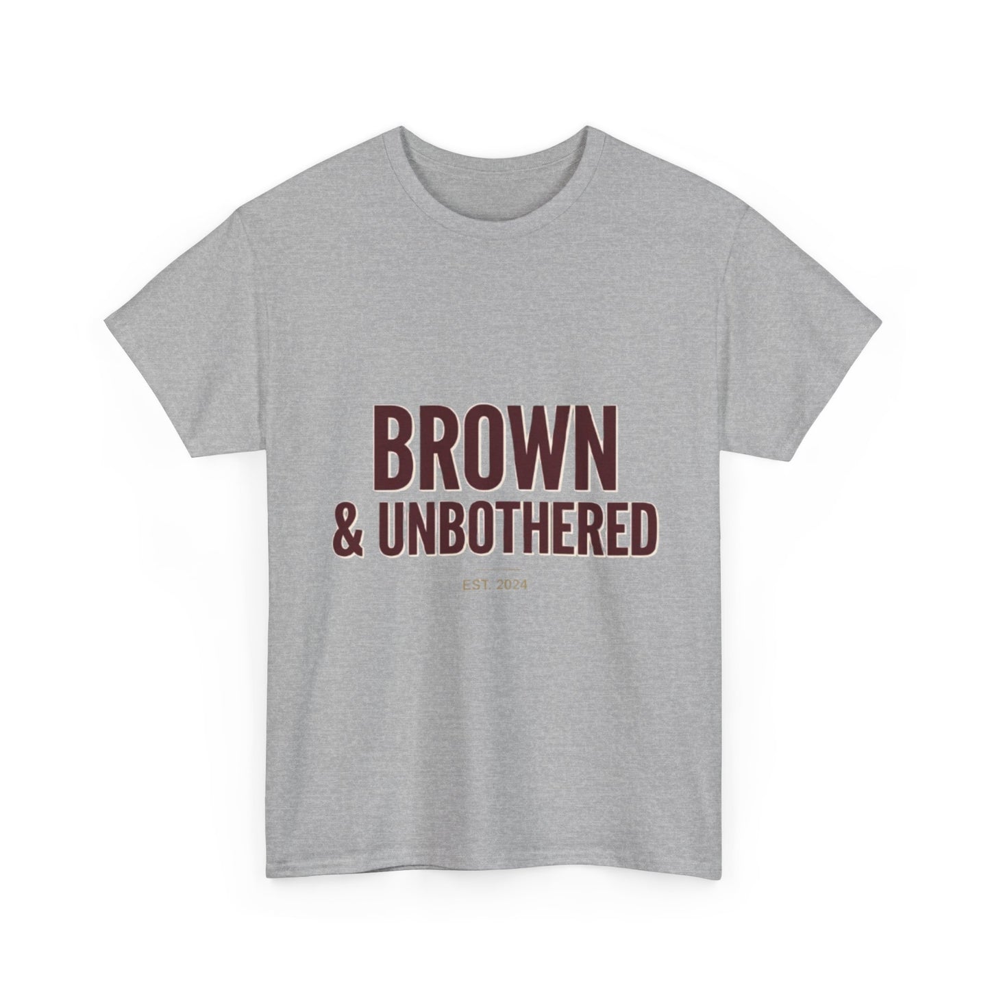 Brown & Unbothered T-Shirt — Bold Empowerment Tee