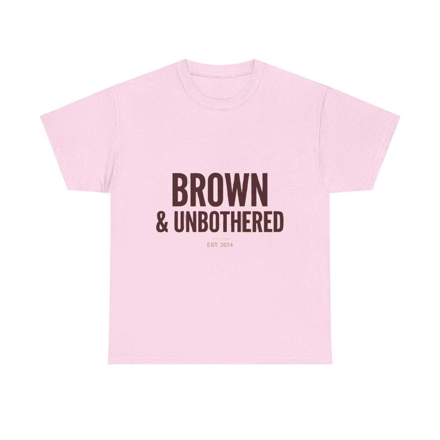 Brown & Unbothered T-Shirt — Bold Empowerment Tee