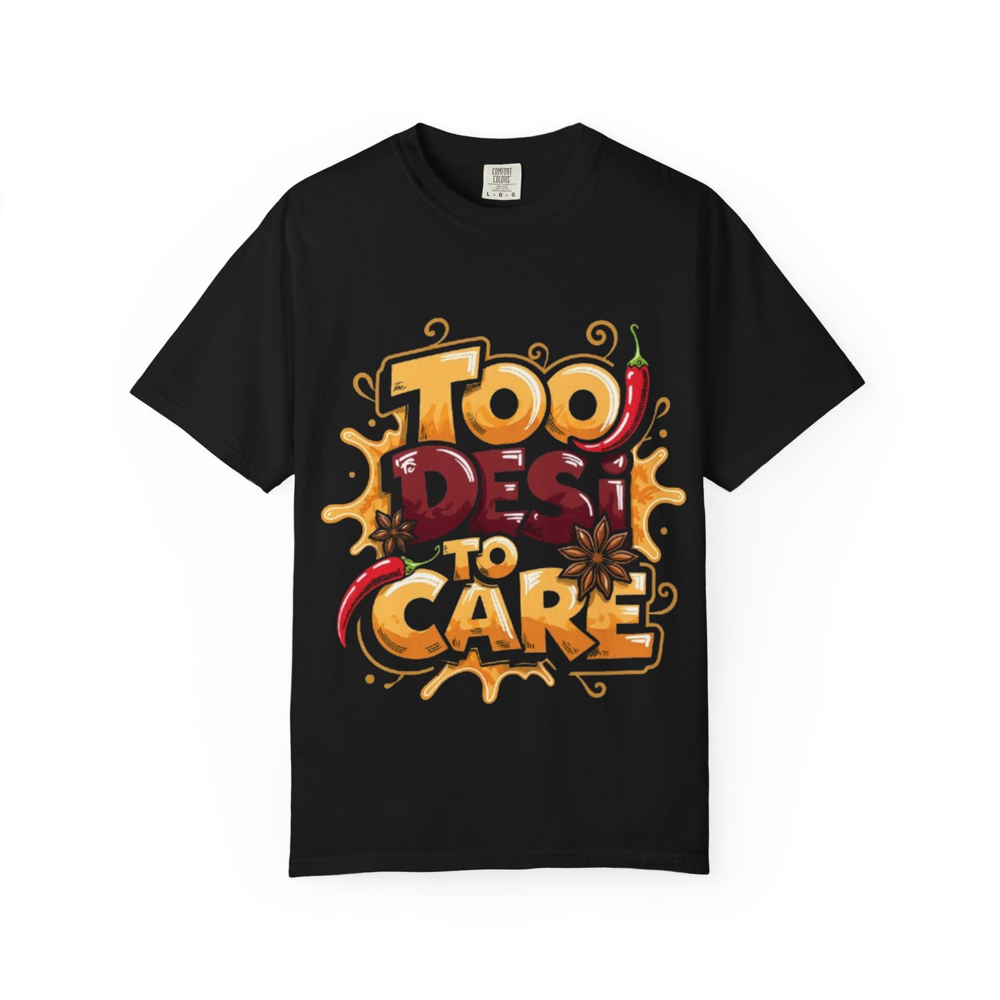 Too Desi To Care T-Shirt